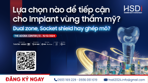 Lựa chọn nào để tiếp cận cho Implant vùng thẩm mỹ? Dual zone, Socket shield hay ghép mô?
